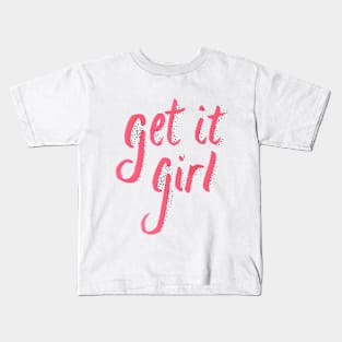 Get it Girl Kids T-Shirt